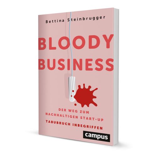 Bloody Business- Der Weg zum nachhaltigen Start-up – Tabubruch inbegriffen