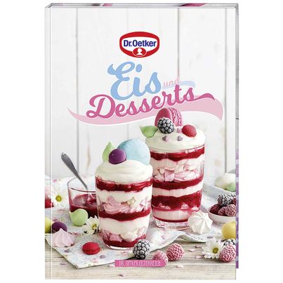 Dr. Oetker Dessert Kochbuch Backen macht Freude 36: Eis und Desserts